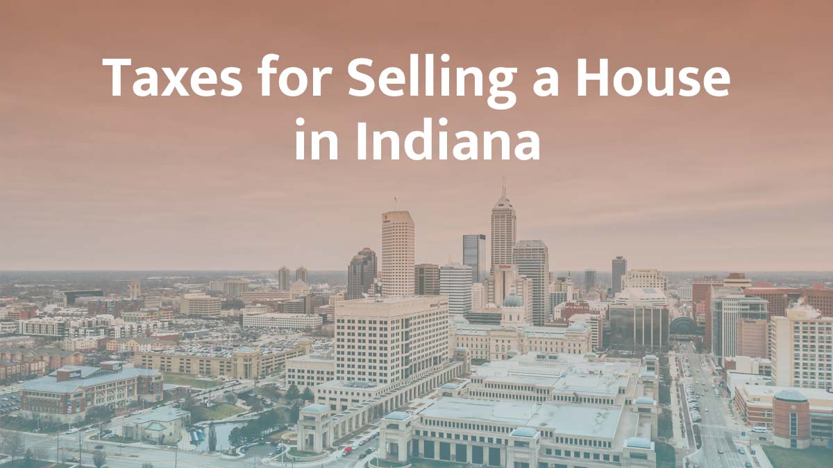 Taxes for selling a house in Indiana