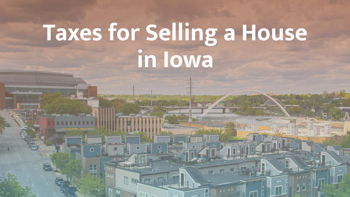 Taxes for selling a house in Iowa
