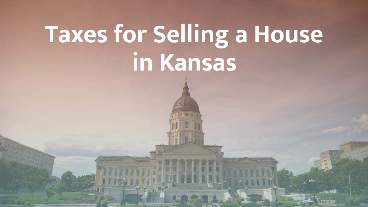 Taxes for selling a house in Kansas