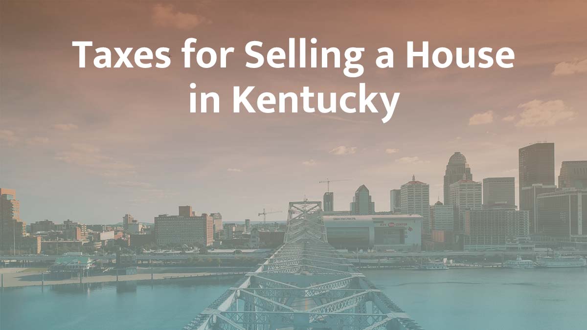 Taxes for selling a house in Kentucky