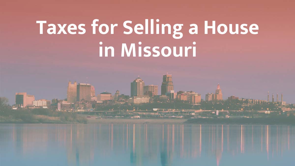 Taxes for selling a house in Missouri