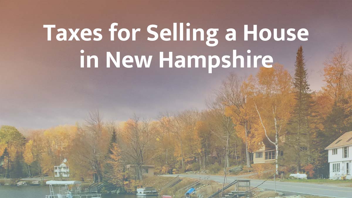Taxes for selling a house in New Hampshire