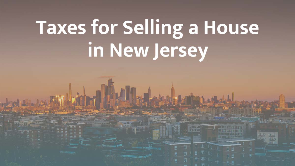 Taxes for selling a house in New Jersey