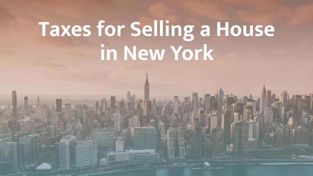 Taxes for selling a house in New York