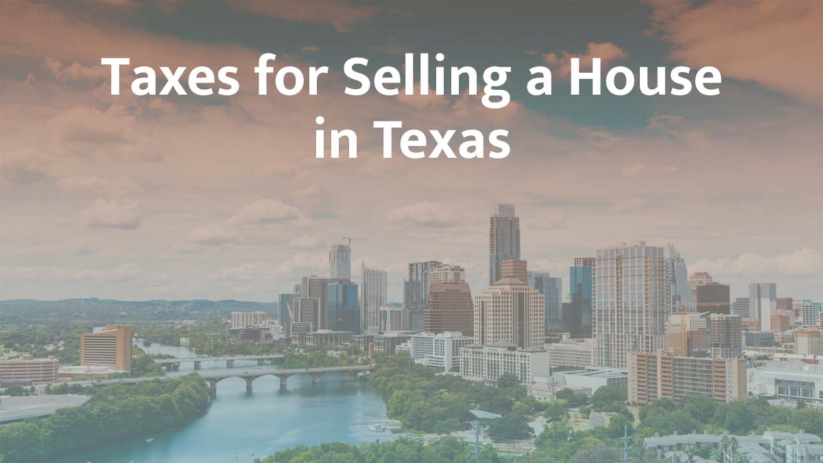 Taxes for selling a house in Texas