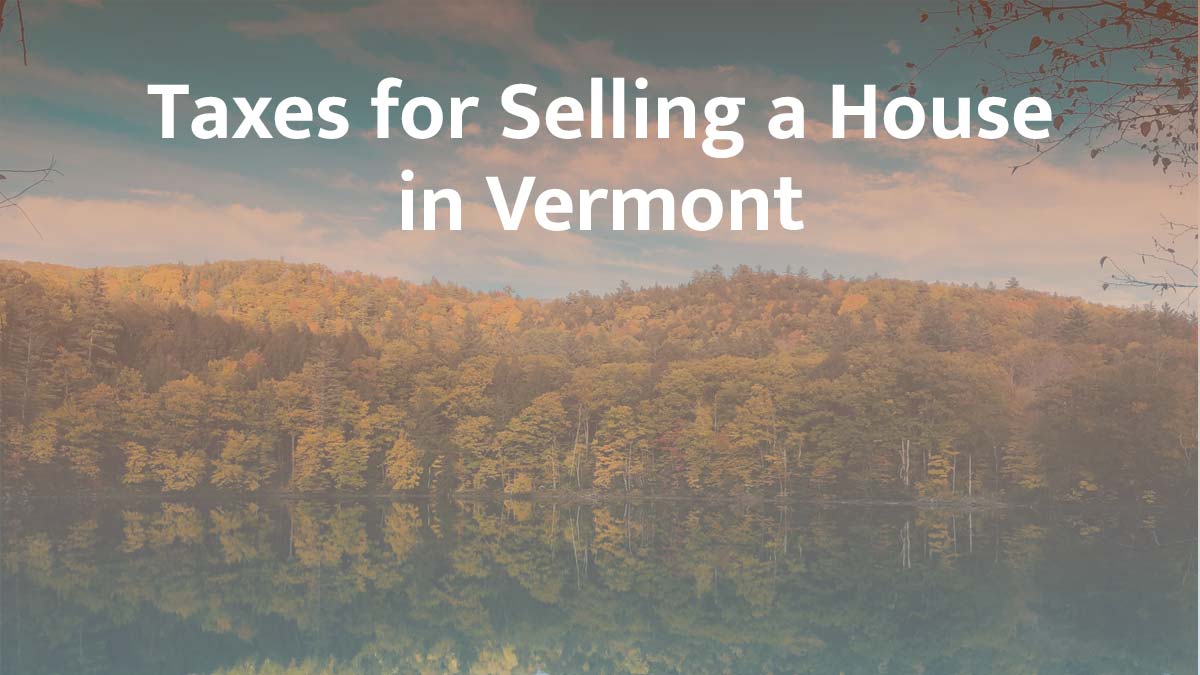 Taxes for selling a house in Vermont