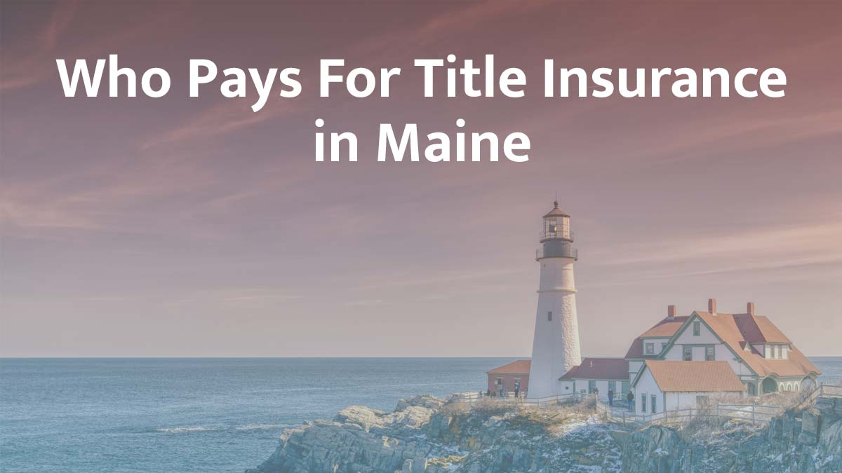 Who pays for title insurance in Maine