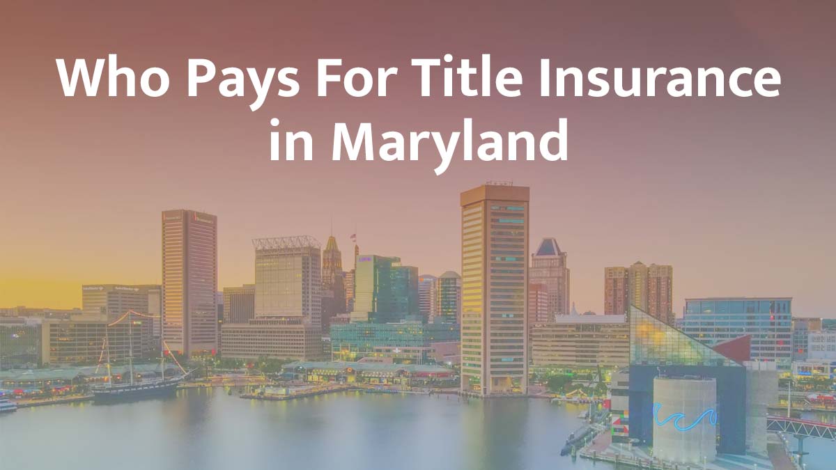 Who pays for title insurance in Maryland