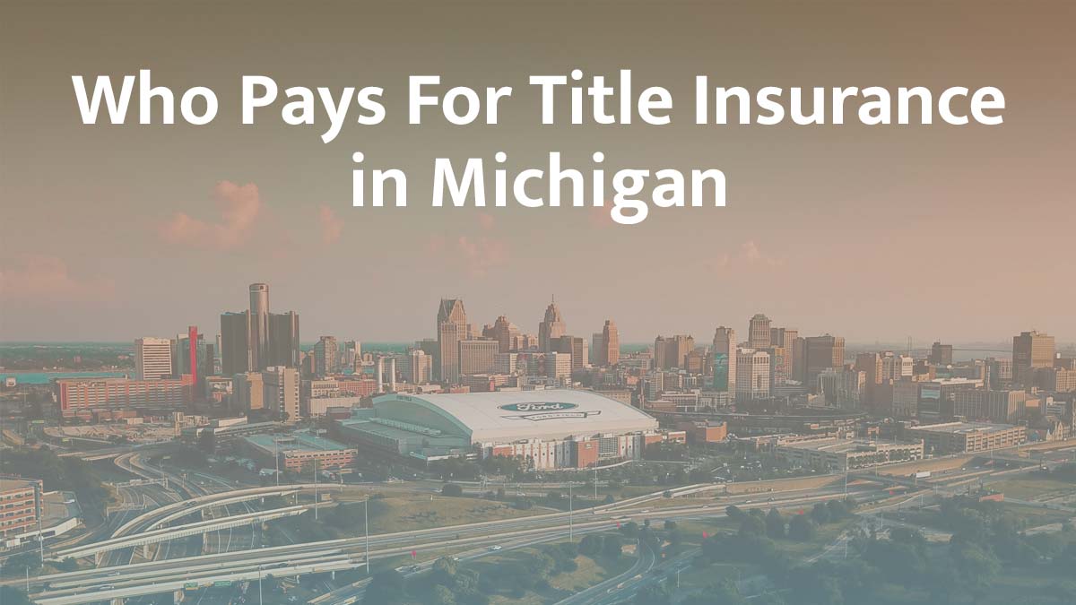 Who pays for title insurance in Michigan