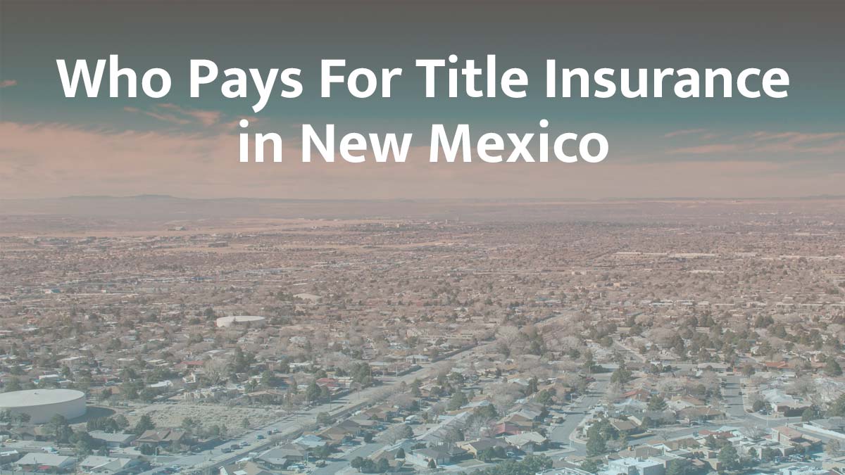 Who pays for title insurance in New Mexico