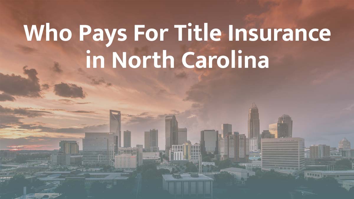 Who pays for title insurance in North Carolina