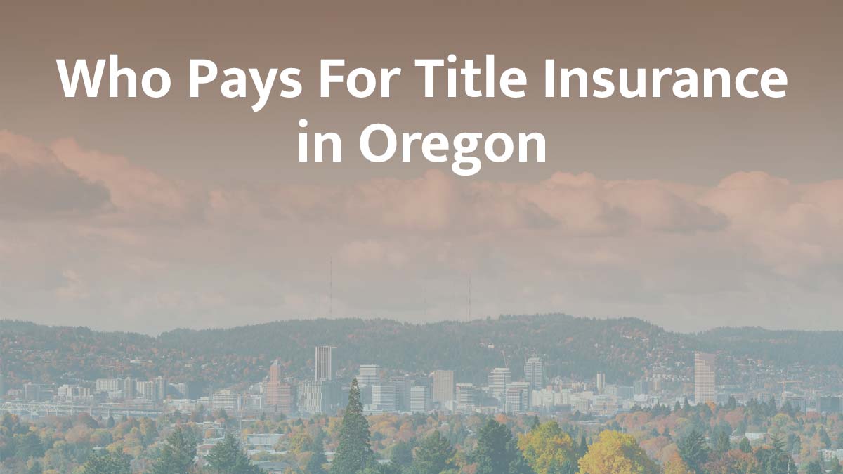 Who pays for title insurance in Oregon