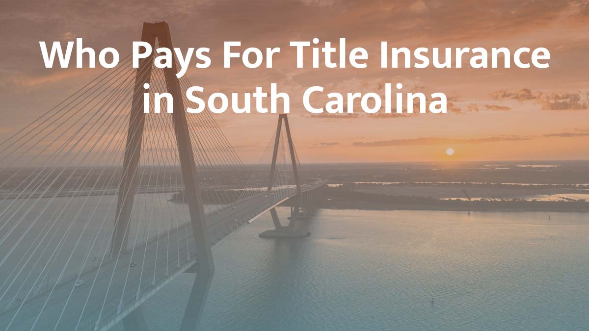 Who pays for title insurance in South Carolina