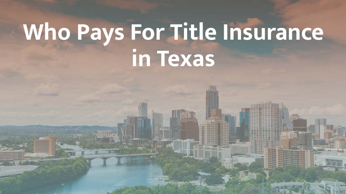 Who pays for title insurance in Texas