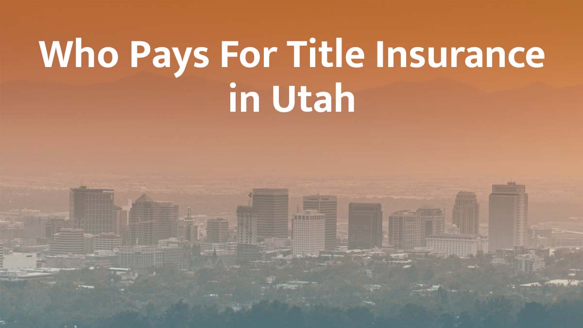 Who pays for title insurance in Utah