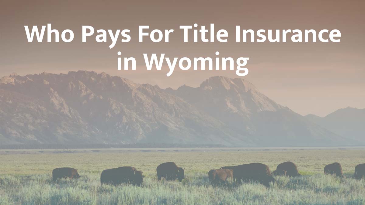 Who pays for title insurance in Wyoming