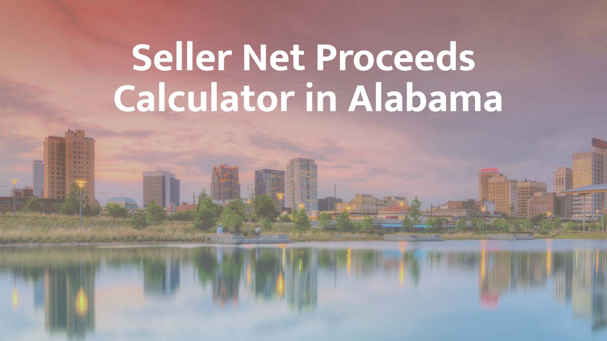 Seller Net Proceeds Calculator in Alabama: 2026 Guide