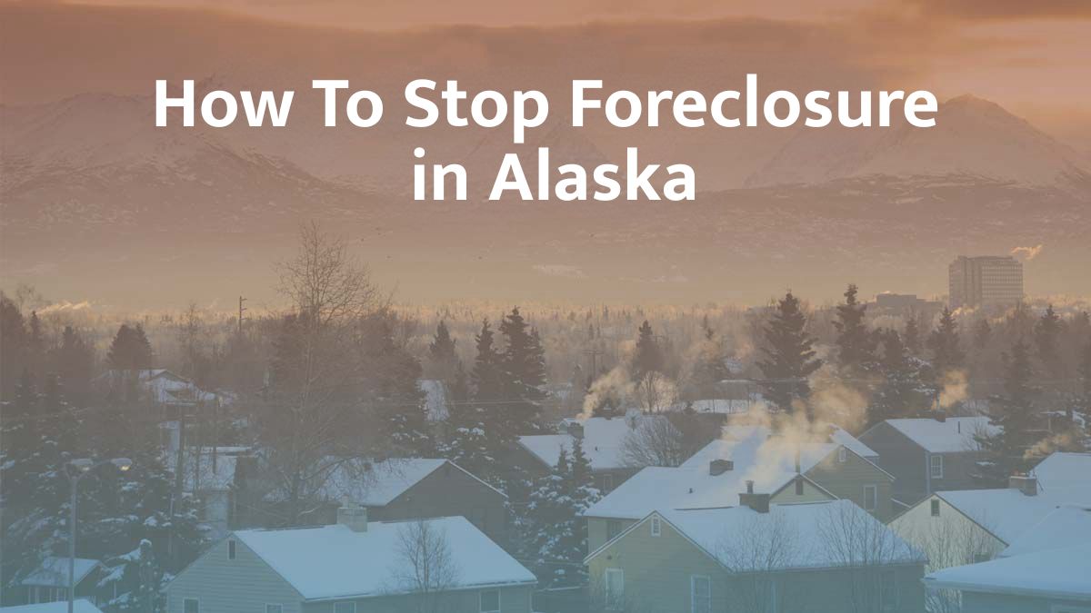 How to stop foreclosure in Alaska