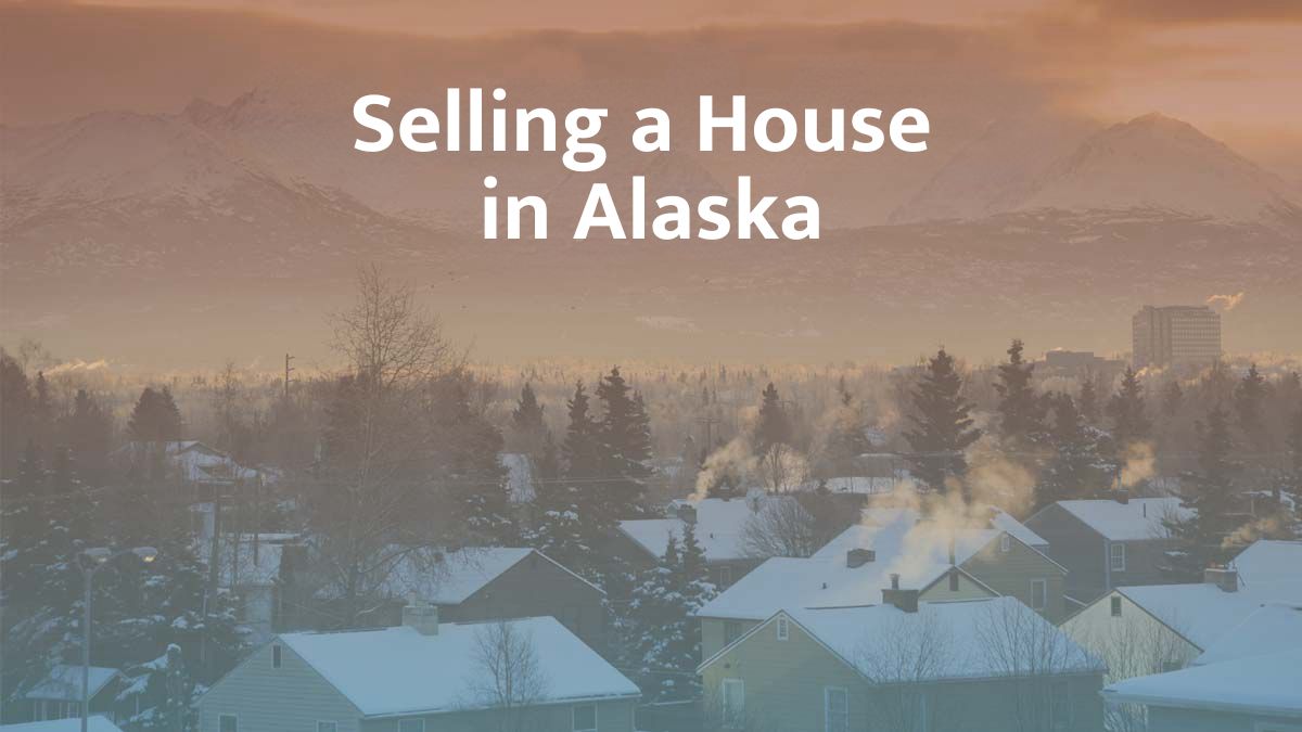 Selling a house in Alaska