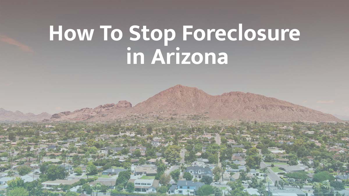 How to Stop Foreclosure in Arizona: 2026 Guide