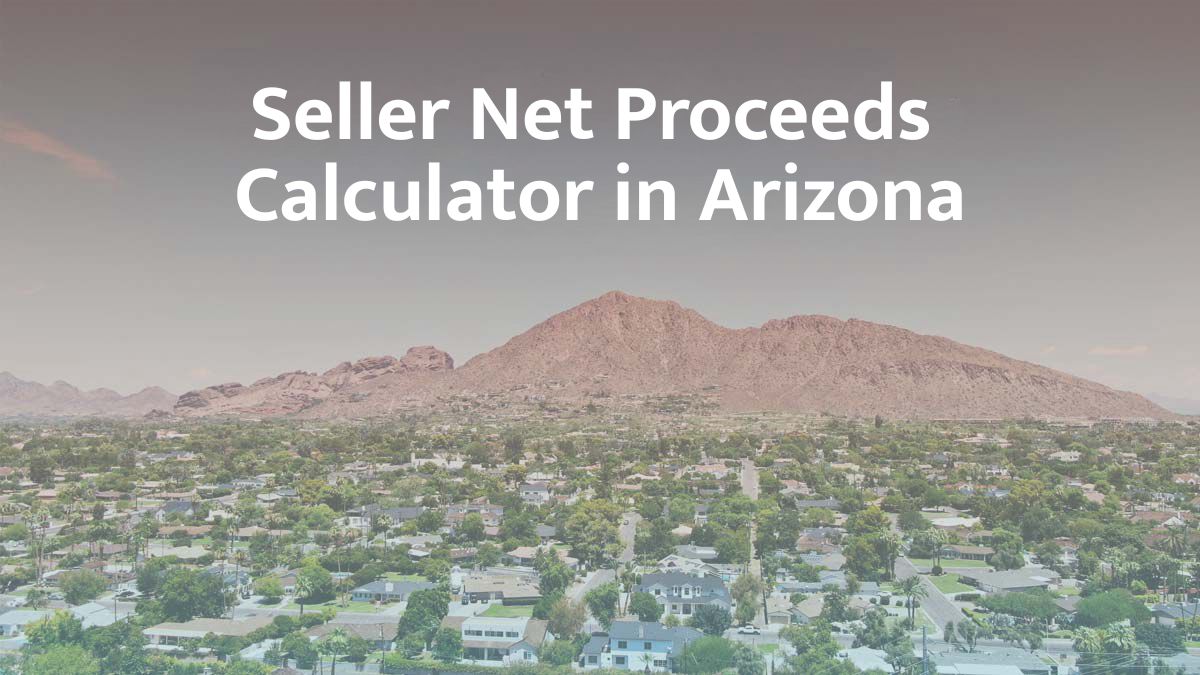 Seller Net Proceeds Calculator in Arizona: 2026 Guide