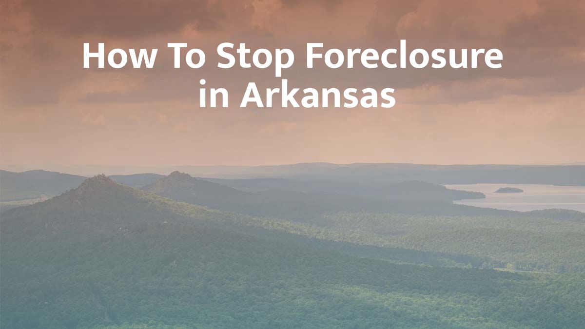 How to stop foreclosure in Arkansas