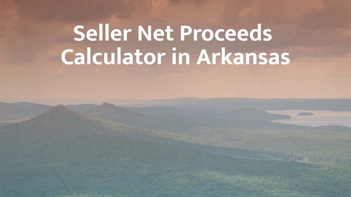 Seller Net Proceeds Calculator in Arkansas: 2026 Guide