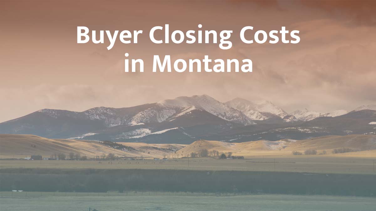 Buyer closing cost in Montana