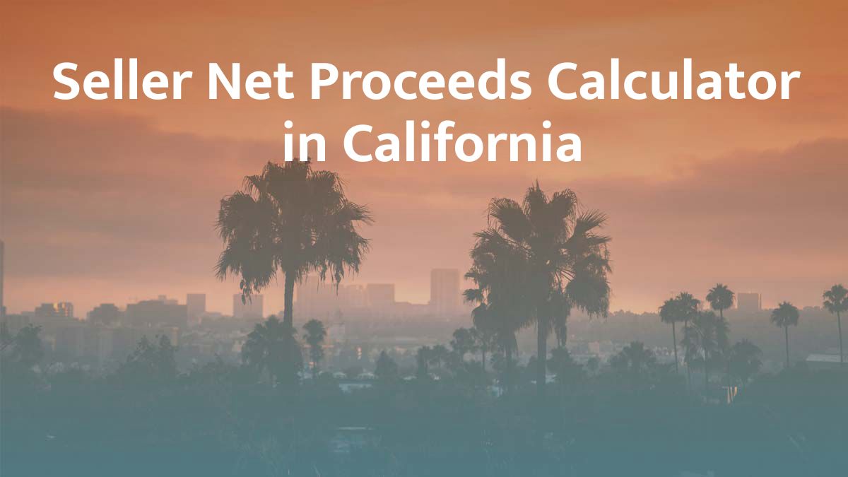 Seller net proceeds calculator in California