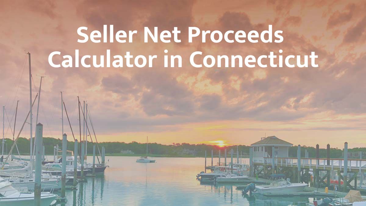 Seller Net Proceeds Calculator in Connecticut: 2026 Guide