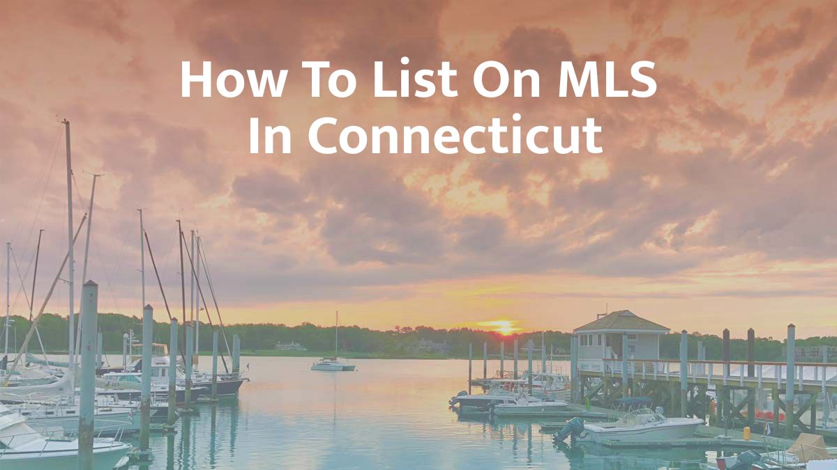 How to List on MLS in Connecticut: 2026 Guide