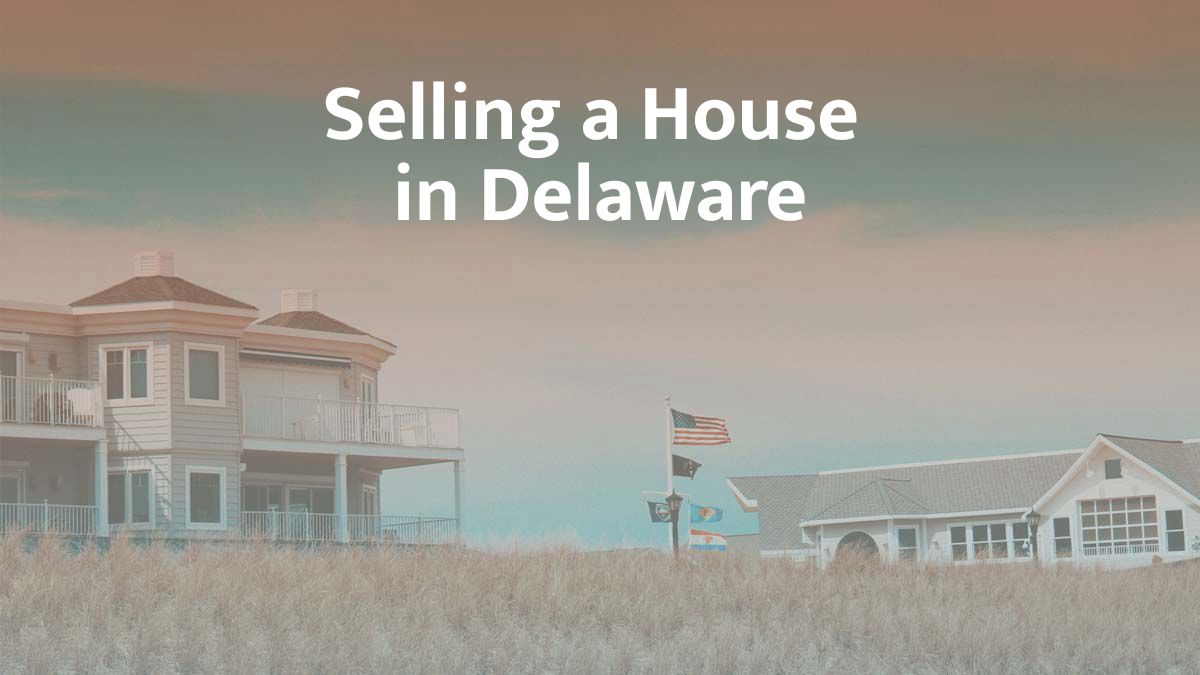Selling a house in Delaware