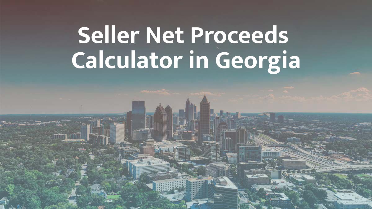 Seller Net Proceeds Calculator in Georgia: 2026 Guide