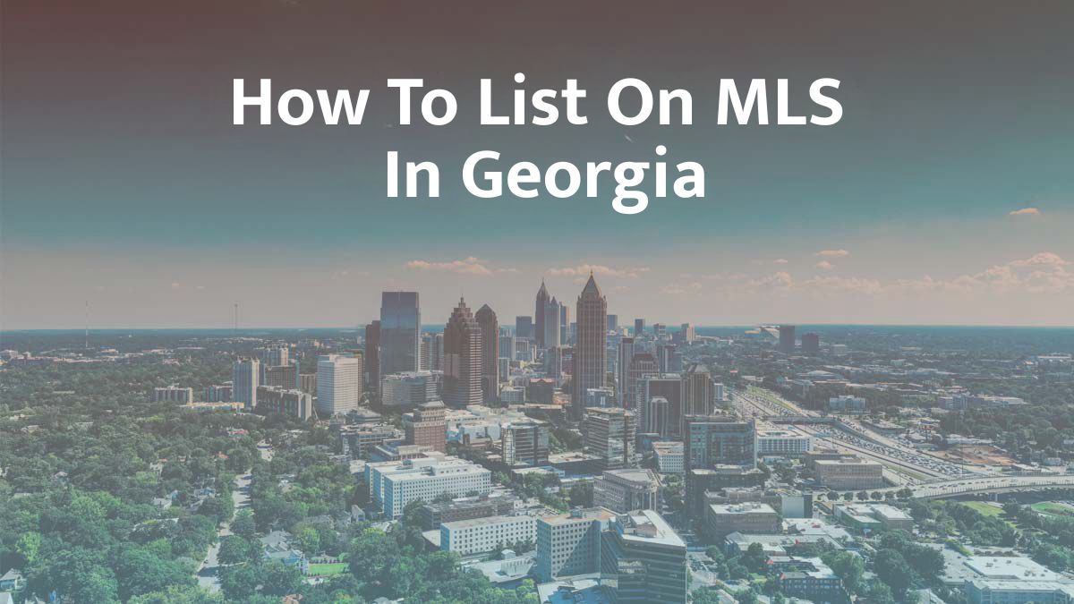 How to List on MLS in Georgia: 2026 Guide