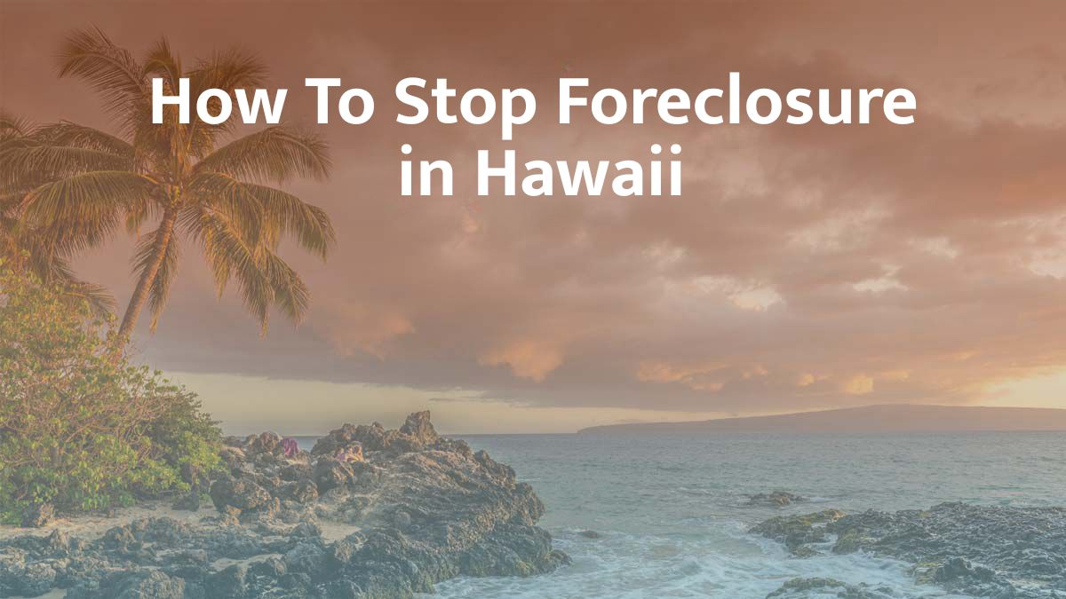 How to stop foreclosure in Hawaii