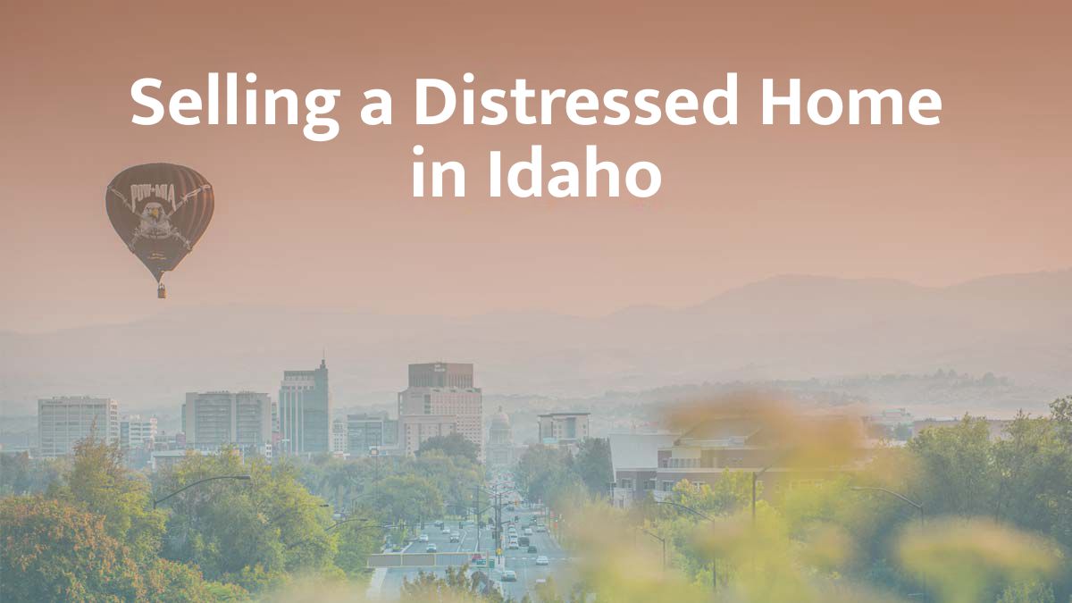 Selling a distressed home in Idaho