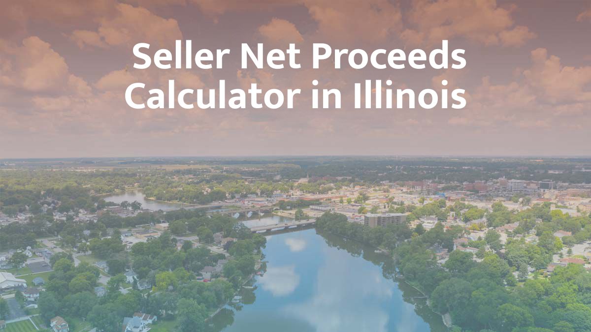 Seller Net Proceeds Calculator in Illinois: 2026 Guide