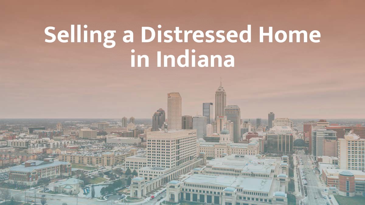 Selling a distressed home in Indiana