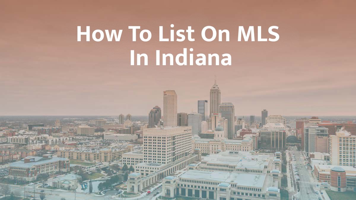 How to List on MLS in Indiana: 2026 Guide
