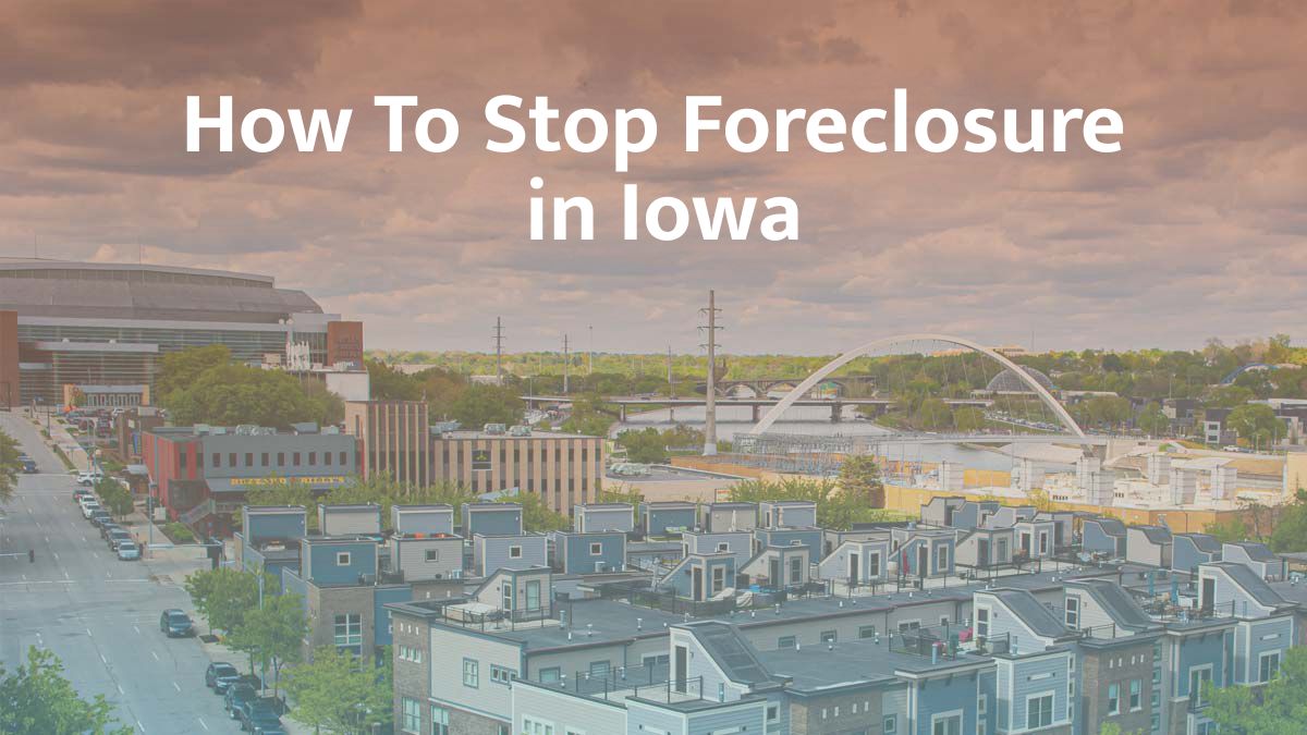 How to stop foreclosure in Iowa