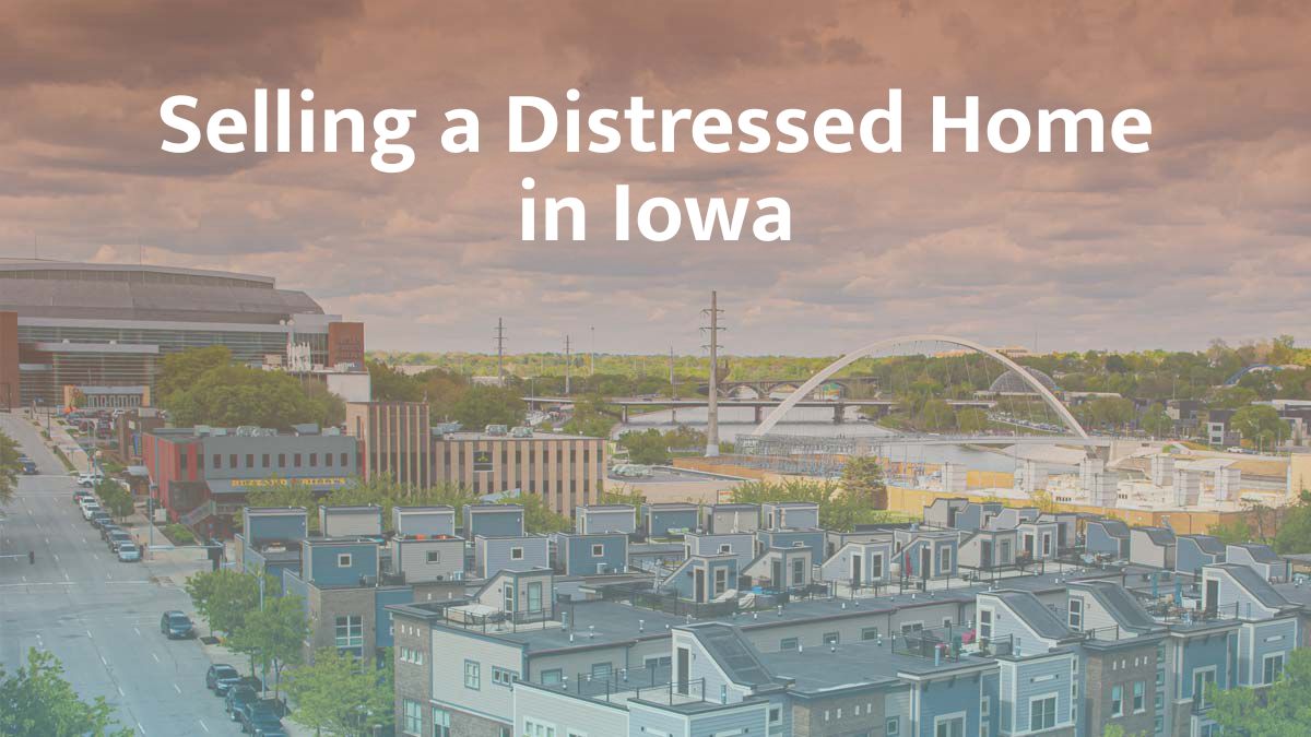Selling a distressed home in Iowa