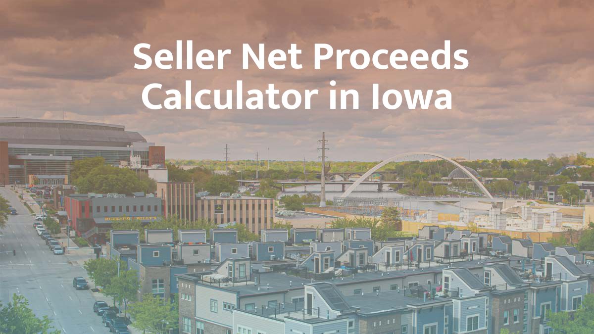 Seller Net Proceeds Calculator in Iowa: 2026 Guide