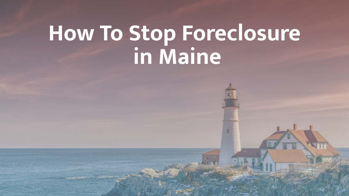 How to stop foreclosure in Maine