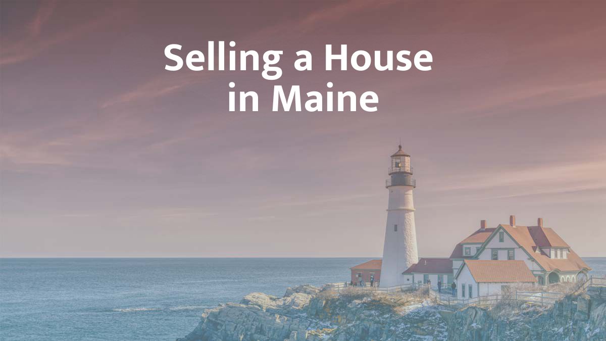 Selling a house in Maine