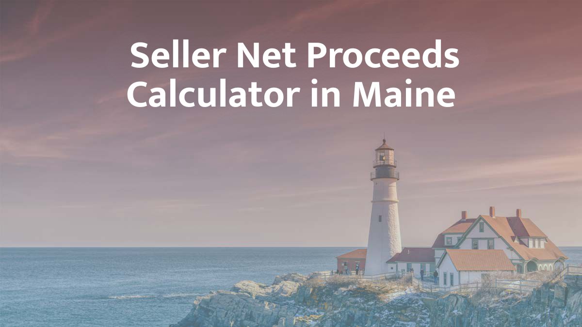 Seller Net Proceeds Calculator in Maine: 2026 Guide
