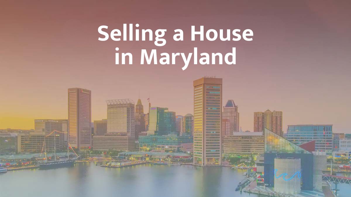 Selling a house in Maryland