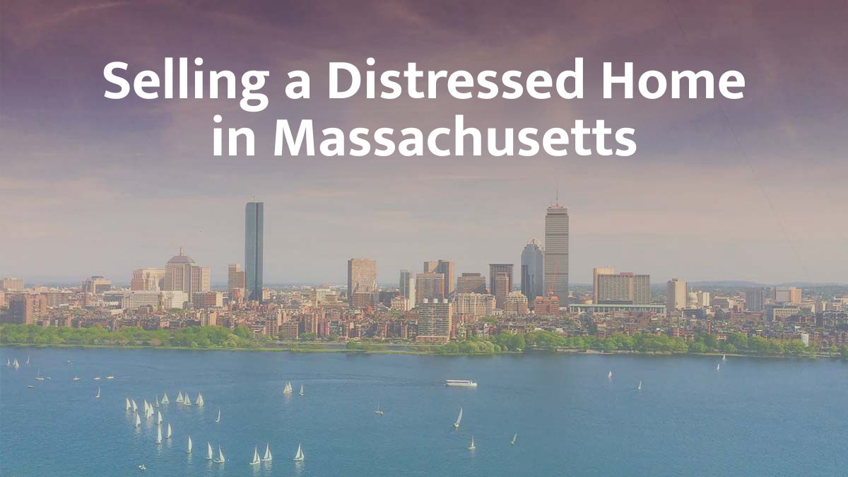 Selling a distressed home in Massachusetts