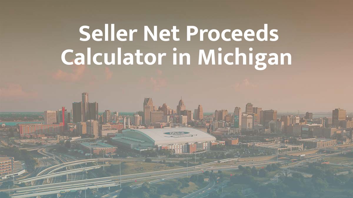 Seller Net Proceeds Calculator in Michigan: 2026 Guide