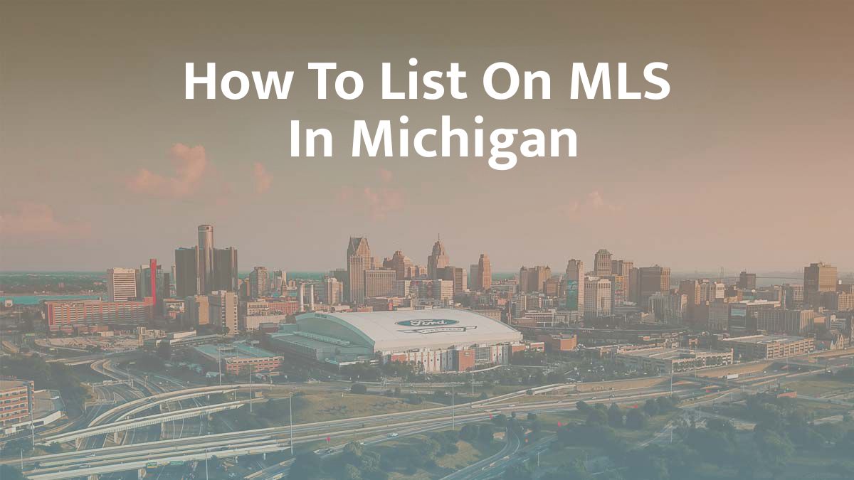 How to List on MLS in Michigan: 2026 Guide