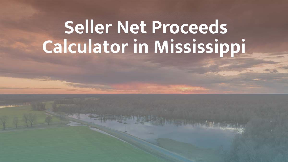 Seller Net Proceeds Calculator in Mississippi: 2026 Guide
